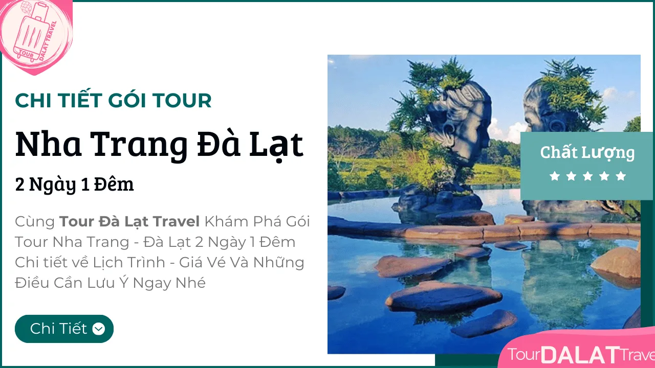 Tour Nha Trang Đà Lạt 2 Ngày 1 Đêm Giá Ưu Đãi 2026 - Ảnh 12